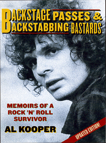 Backstage Passes & Backstabbing Bastards: The Autobiography of Al Kooper